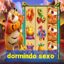 dormindo sexo